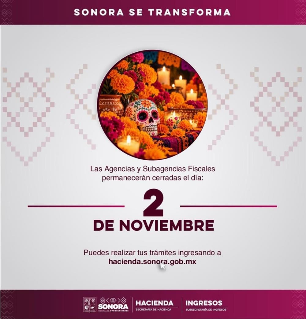 Gobierno de Sonora informa suspensión de actividades en agencias y subagencias fiscales el lunes 2 de noviembre (1)
